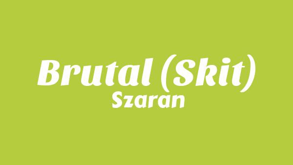 BRUTAL (Skit) Lyrics - Szaran