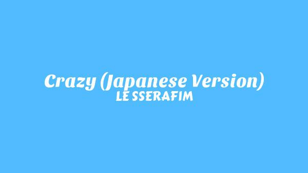 CRAZY (Japanese Version) Lyrics - LE SSERAFIM