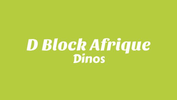 D BLOCK AFRIQUE Lyrics - Dinos