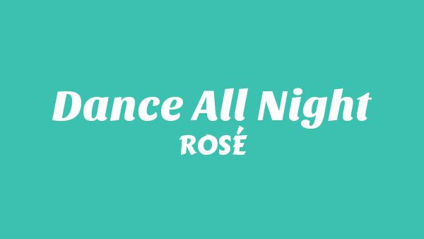 Dance All Night Lyrics - ROSÉ