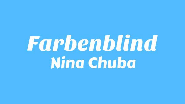 Farbenblind Lyrics - Nina Chuba