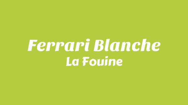 Ferrari Blanche Lyrics - La Fouine