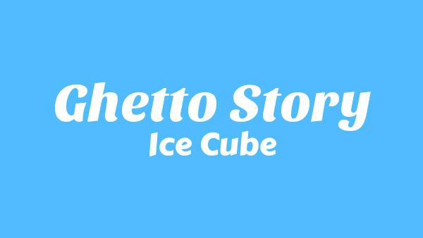 Ghetto Story Lyrics - Ice Cube