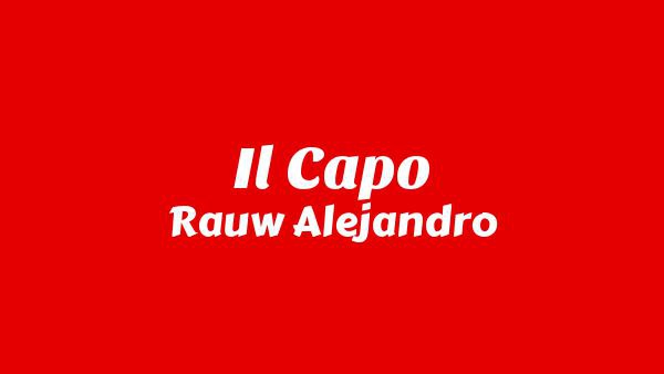 IL Capo Lyrics - Rauw Alejandro