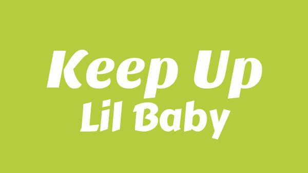 Keep Up Lyrics - Lil Baby