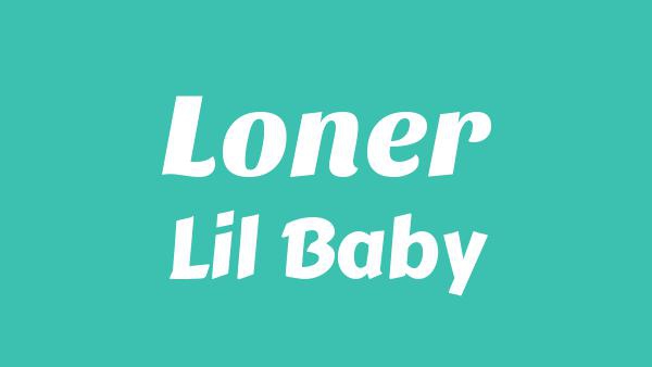Loner Lyrics - Lil Baby