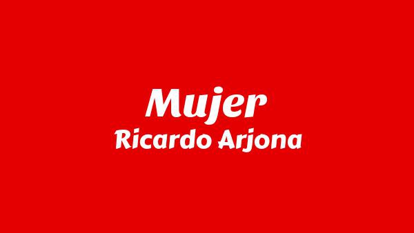 Mujer Lyrics - Ricardo Arjona