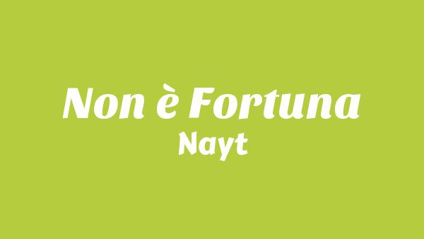 Non è Fortuna Lyrics - Nayt