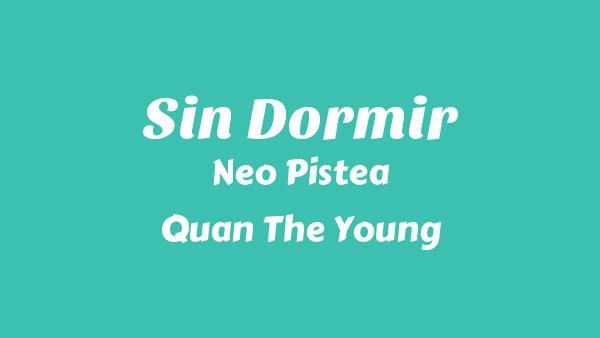 SIN DORMIR Lyrics - Neo Pistea, Quan The Young