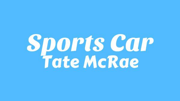 Sports car Lyrics - Tate McRae