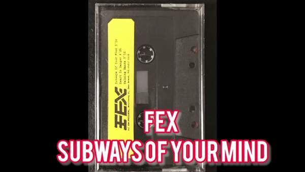 Subways of Your Mind Lyrics - FEX