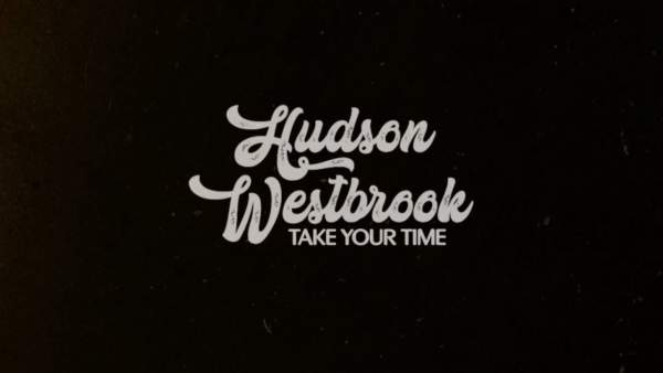 Take Your Time Lyrics - Hudson Westbrook