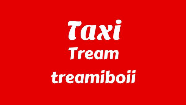 TAXI Lyrics - Tream, treamiboii