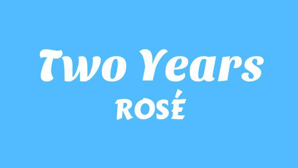 Two Years Lyrics - ROSÉ