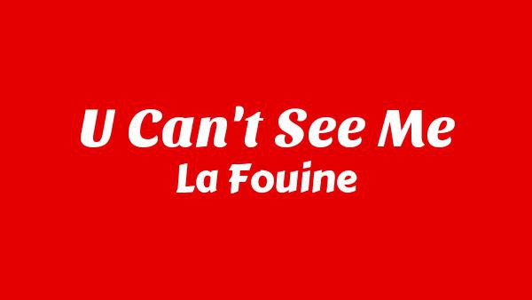U Can't See Me Lyrics - La Fouine