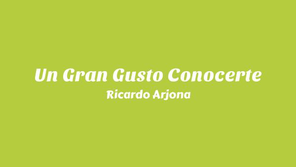 Un Gran Gusto Conocerte Lyrics - Ricardo Arjona