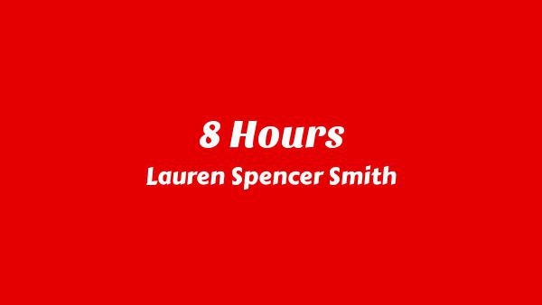 8 Hours Lyrics - Lauren Spencer Smith