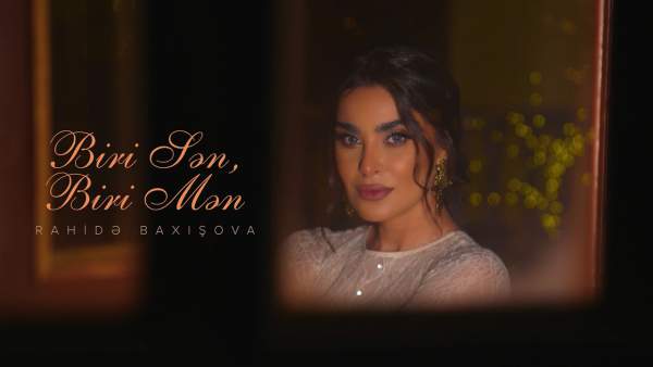 Biri Sən, Biri Mən Lyrics - Rahidə Baxışova