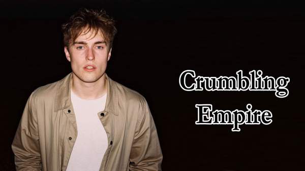 Crumbling Empire Lyrics - Sam Fender