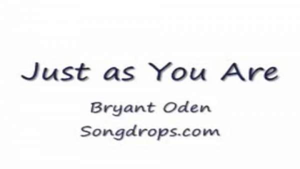 Just as You Are Lyrics - Bryant Oden