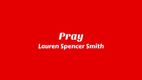 Pray Lyrics - Lauren Spencer Smith