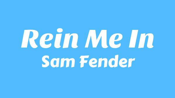 Rein Me In Lyrics - Sam Fender