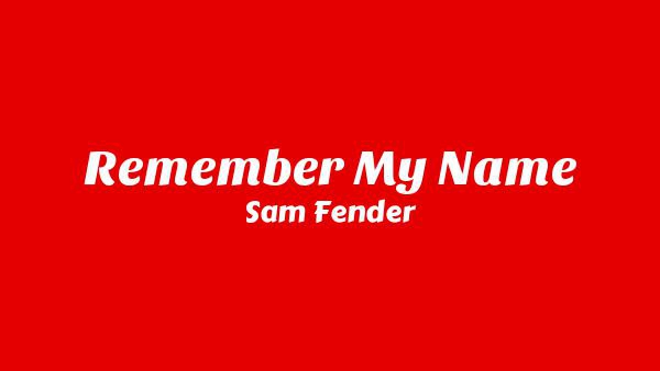 Remember My Name Lyrics - Sam Fender