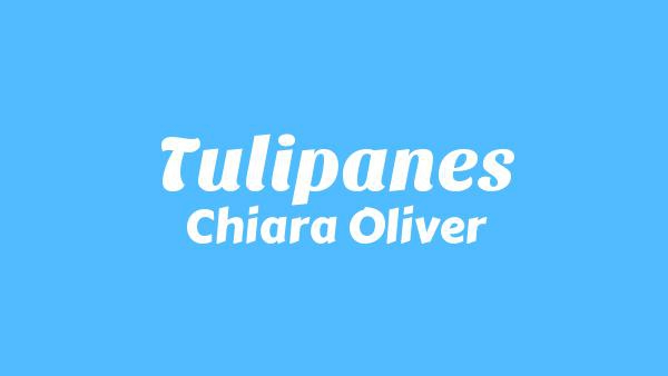Tulipanes Lyrics - Chiara Oliver