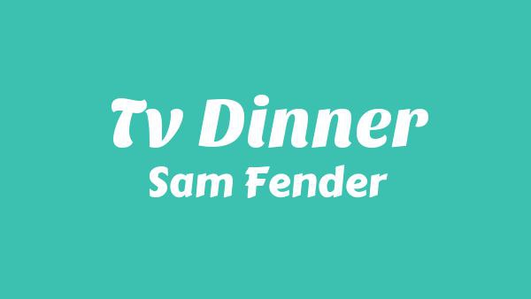 TV Dinner Lyrics - Sam Fender