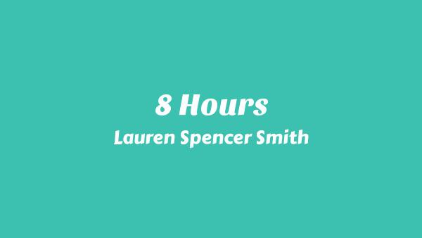 8 Hours Lyrics - Lauren Spencer Smith
