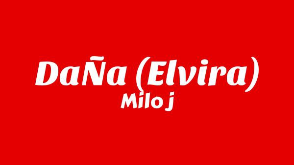 DAÑA (Elvira) Lyrics - Milo j