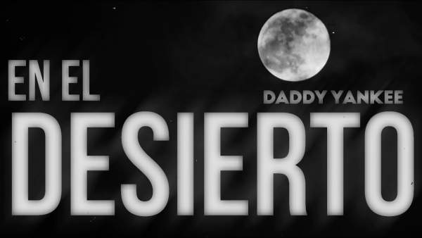 En el Desierto Lyrics (English Translation) - Daddy Yankee
