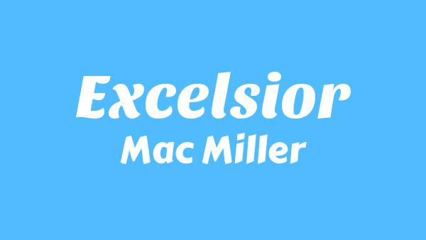 Excelsior Lyrics - Mac Miller