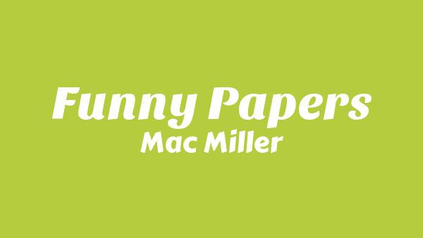 Funny Papers Lyrics - Mac Miller