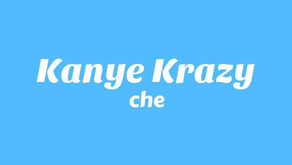 Kanye Krazy Lyrics - che
