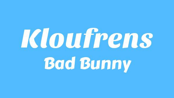 KLOuFRENS Lyrics - Bad Bunny