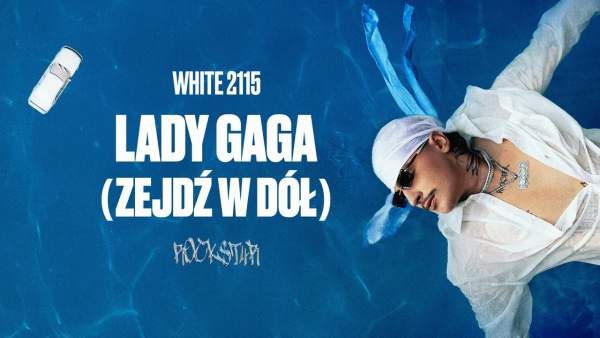 Lady Gaga (zejdź w dół) Lyrics - White 2115
