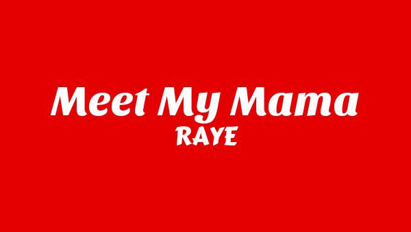 Meet My Mama Lyrics - RAYE