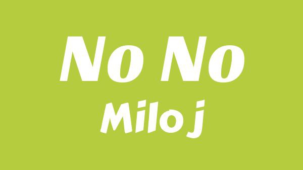 NO NO Lyrics - Milo j