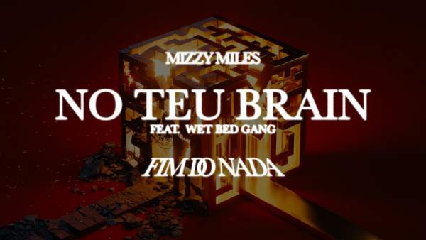No Teu Brain Lyrics - Mizzy Miles