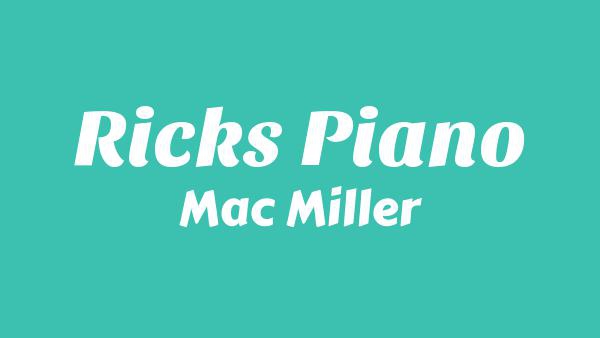 Rick’s Piano Lyrics - Mac Miller