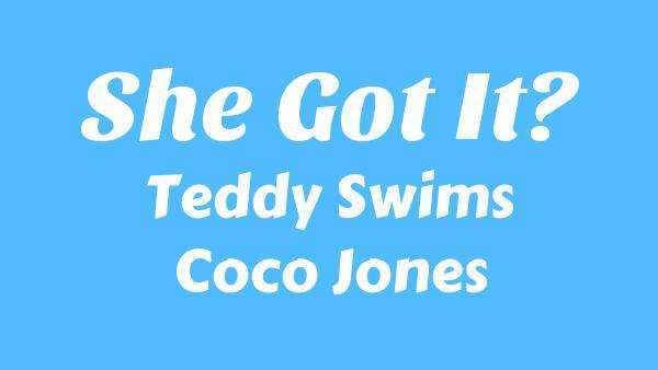 She Got It Lyrics - Teddy Swims