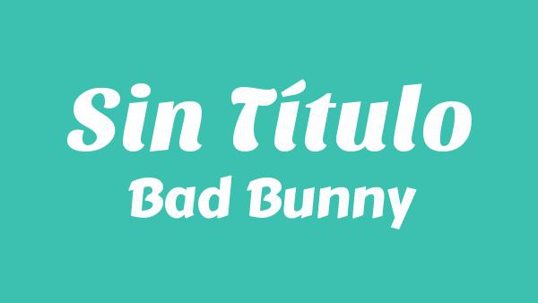 Sin Título Lyrics - Bad Bunny
