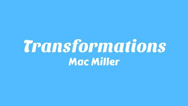Transformations Lyrics - Mac Miller