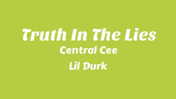 Truth in The Lies Lyrics - Central Cee, Lil Durk