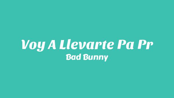 VOY A LLeVARTE PA PR Lyrics - Bad Bunny