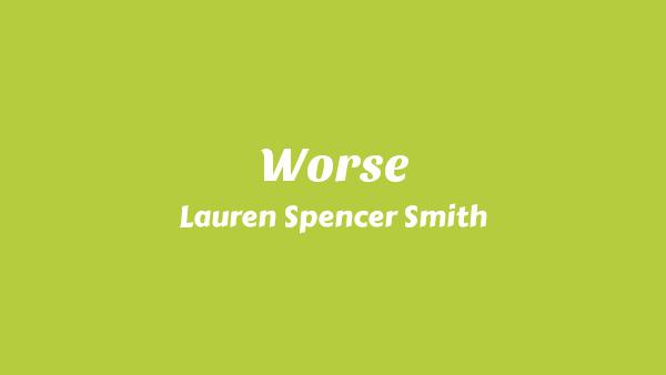 Worse Lyrics - Lauren Spencer Smith