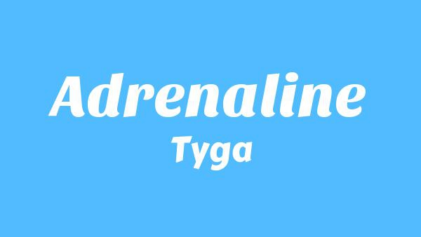 Adrenaline Lyrics - Tyga