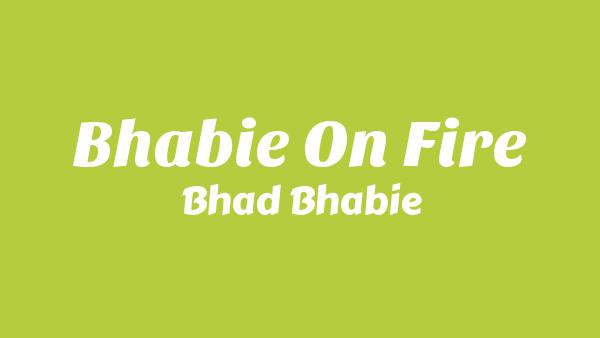 Bhabie On Fire Lyrics - Bhad Bhabie