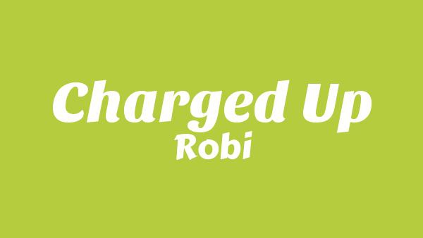 CHARGED UP Lyrics - Robi